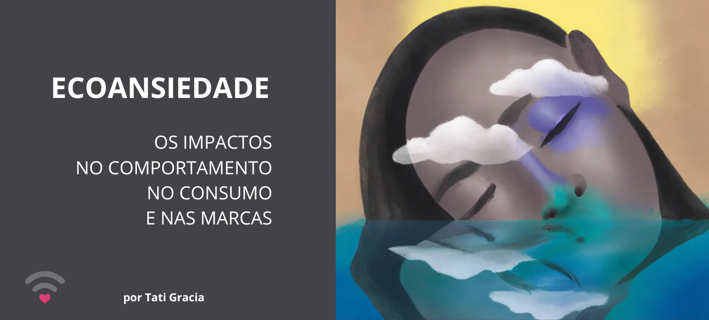 Ecoansiedade redefine comportamentos e o consumo - CM