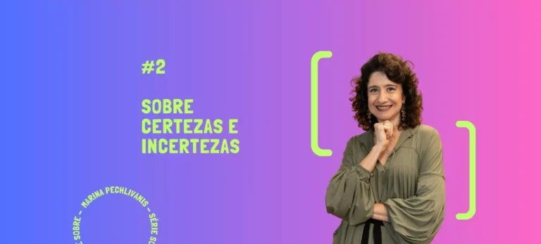 Tem muita gente vendendo certezas neste mundo de instabilidades e inconsistências. Como você tem lidado com esse cenário no seu negócio?