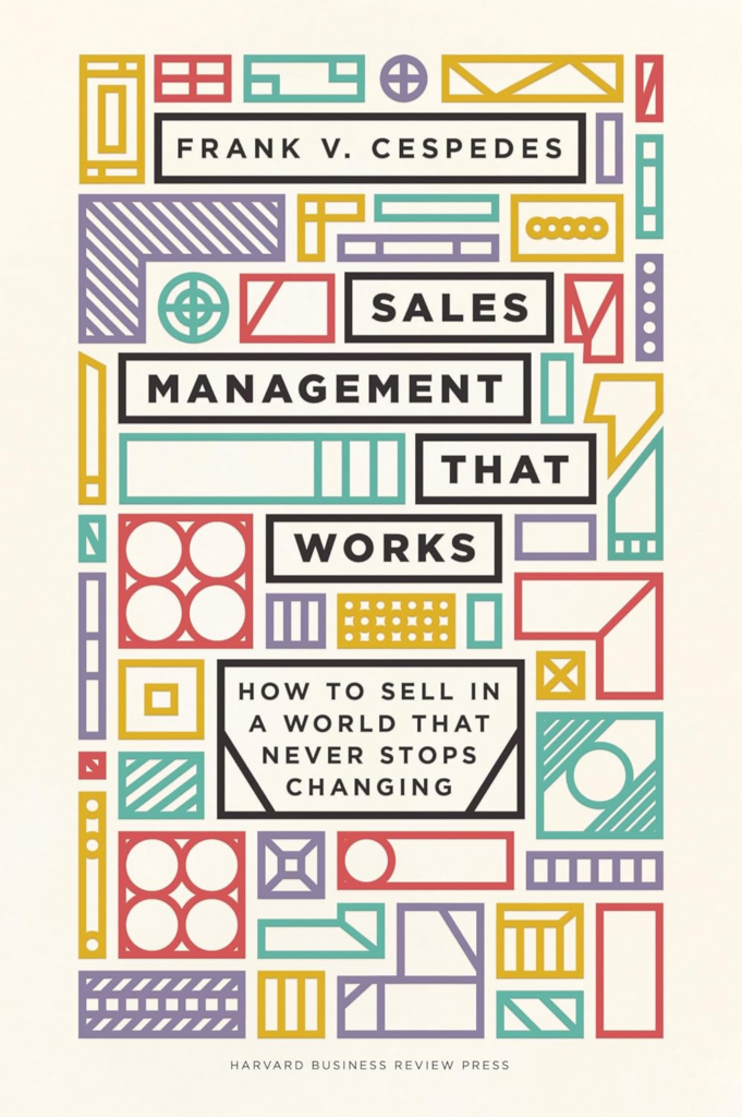 Capa do livro "Sales Management That Works", de Frank Cespedes.