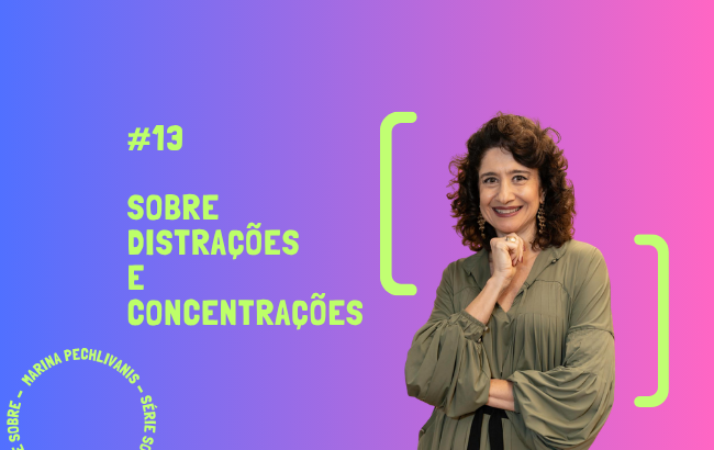 Sobre distrações e concentrações
